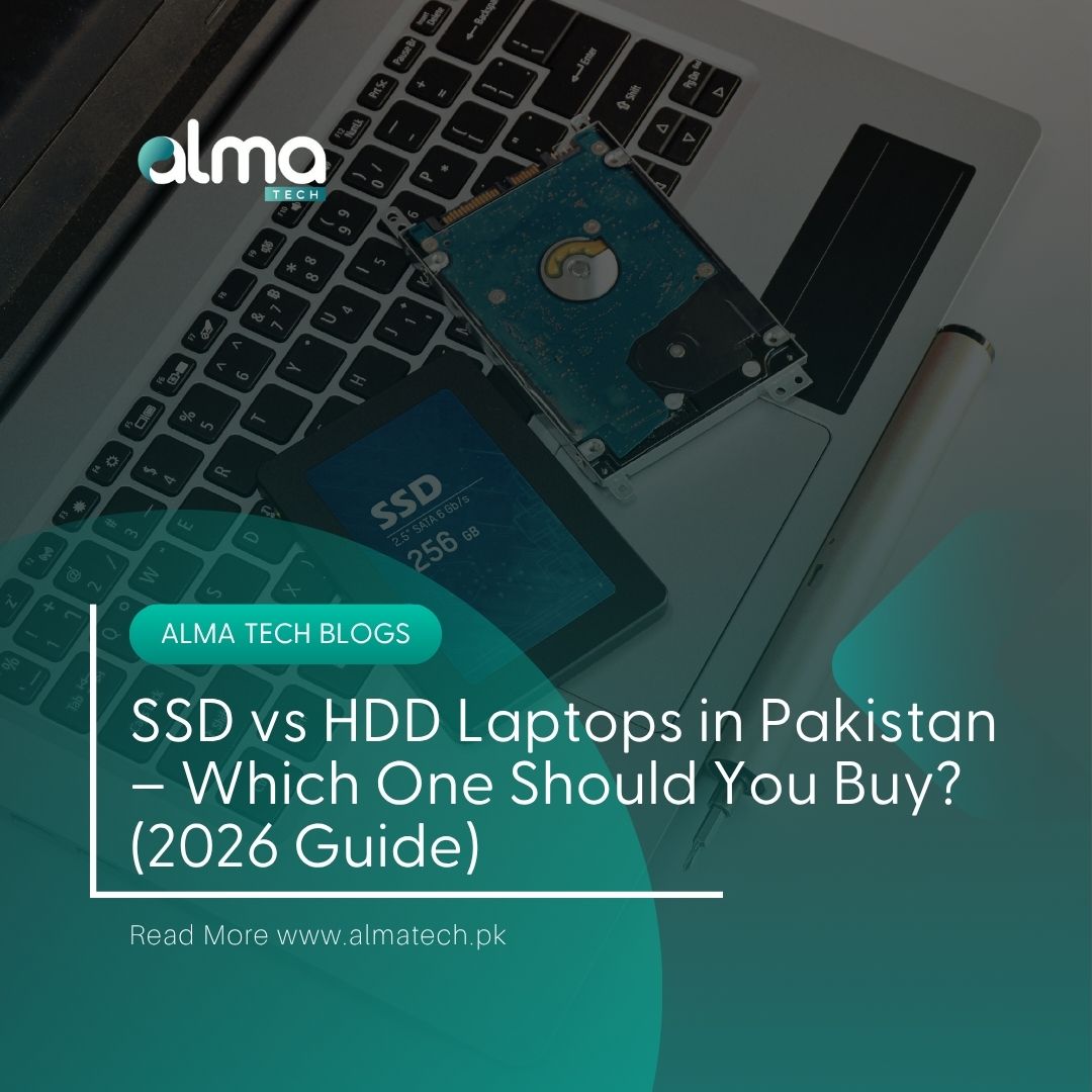 SSD vs HDD Laptops in Pakistan – Which One Should You Buy? (2026 Guide)
